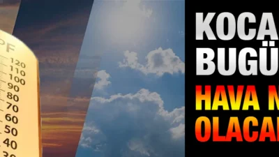 Kocaeli’de bugün hava nasıl olacak? Kocaeli’de hava durumu? İşte ayrıntılar…