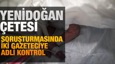 İstanbul'da yenidoğan çetesine yönelik soruşturmayı yürüten savcının ‘dosyadan el çektirildiği'