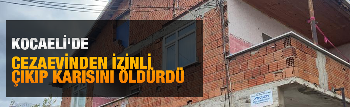 Kocaeli'nin Gebze ilçesinde cezaevinden izinli çıkan kocası tarafından öldürülen 33