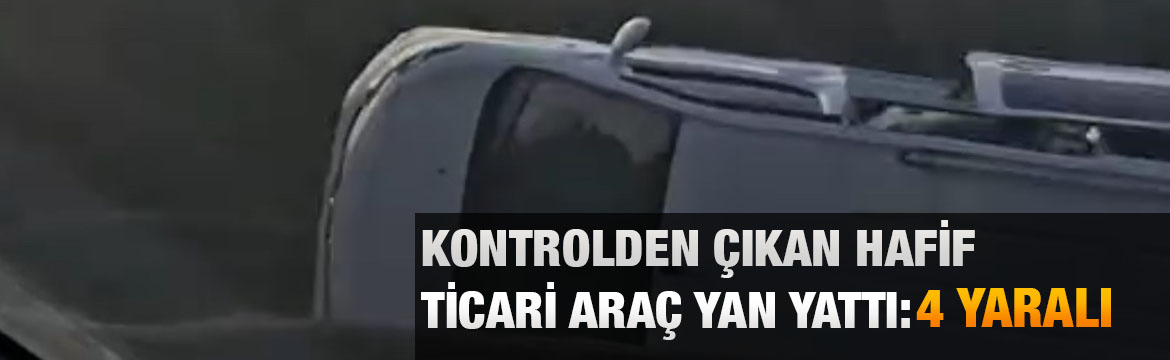 Kocaeli’nin Dilovası ilçesinde hafif ticari aracın yan yatması sonucu meydana