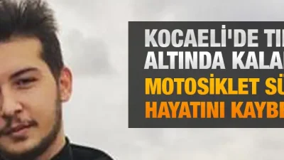 Kocaeli'nin Gebze ilçesinde motosiklet ile tır çarpıştığı kazada, motosiklet sürücüsü