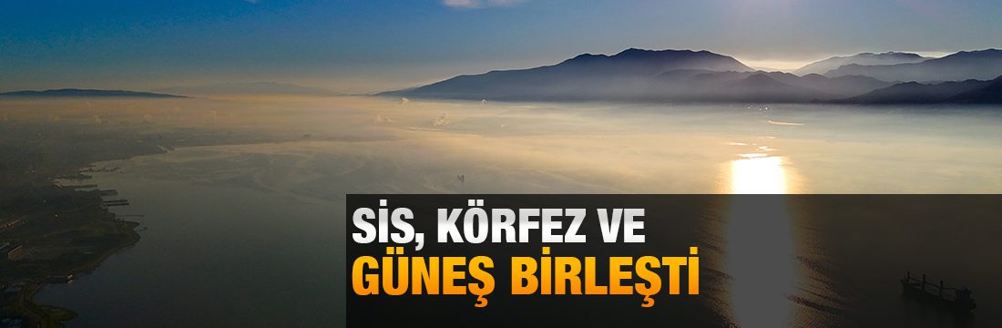 Kocaeli körfezinin üzerinde, sabah saatlerinde oluşan sis bulutu, ortaya eşsiz