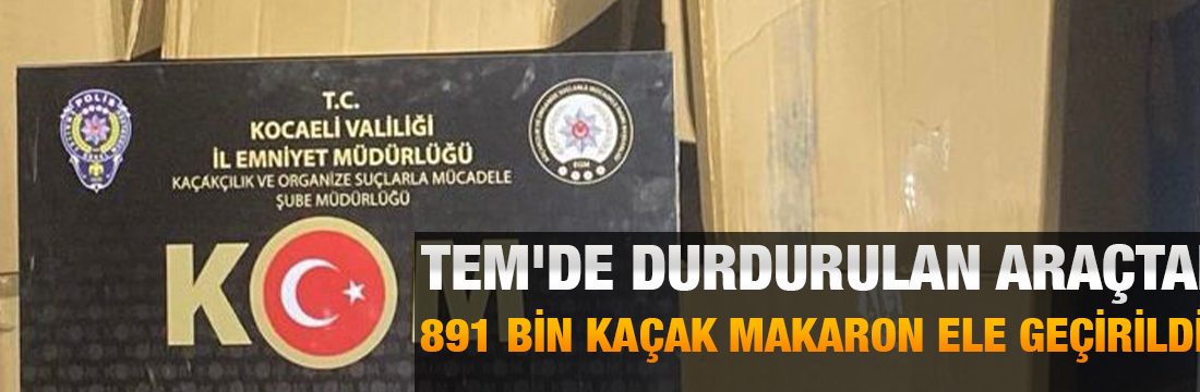 TEM Otoyolu'nun Kocaeli geçişinde durdurulan araçta yapılan aramada 891 bin