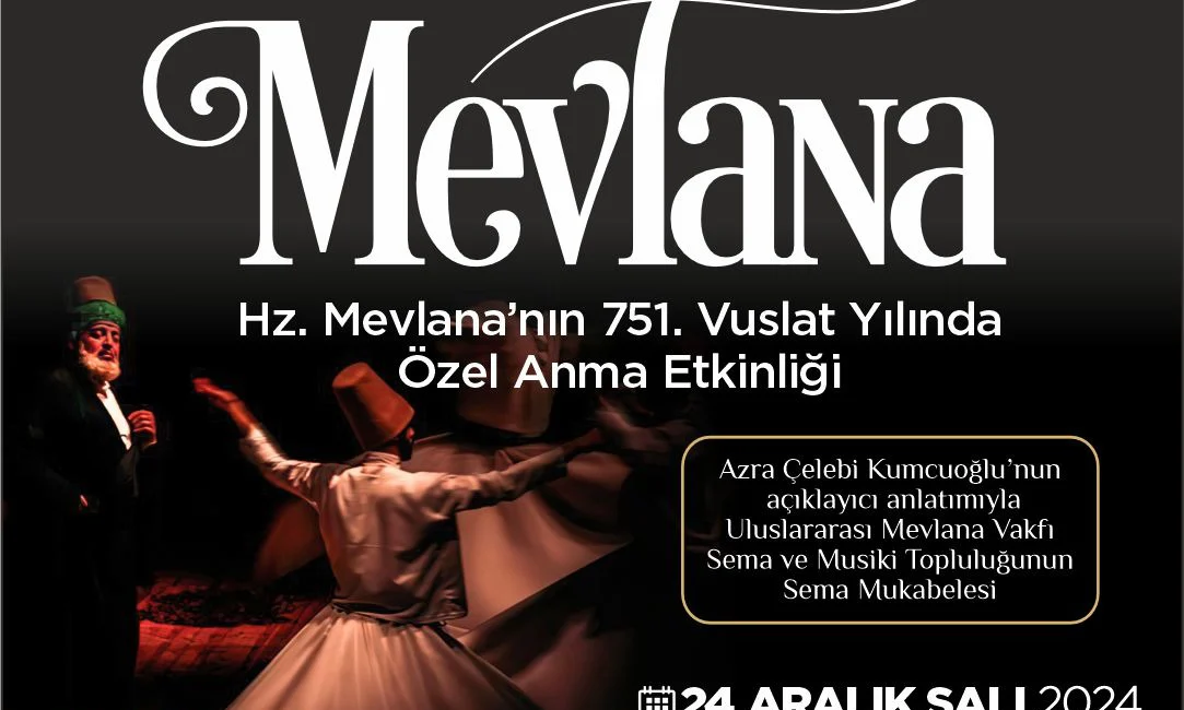 Büyükşehir’in Hz. Mevlana’nın vuslatının 751. yıldönümü münasebetiyle düzenleyeceği Yâd-ı Mevlana