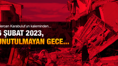 6 Şubat 2023 sabahı, tüm Türkiye’nin kalbine kazınan acı bir
