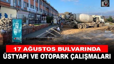 17 Ağustos Bulvarında başlanan üstyapı çalışmalarıyla 2 bin metrekare alanda