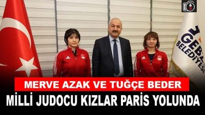Kağıtspor’un milli judocuları Merve Azak ve Tuğçe Beder, 2024 Paris
