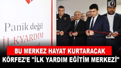 Körfez Halk Eğitim Merkezi’nin bünyesinde “İlk Yardım Eğitim Merkezi” açıldı