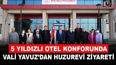 Kocaeli Valisi Seddar Yavuz yeni yılda faaliyete geçen huzurevini ziyaret