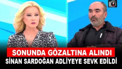 Sinan Sardoğan gözaltına alındı Müge Anlı Programında Arife Gökçe’nin kayıp