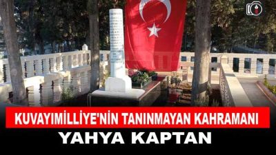 Milli Mücadele kahramanı Yahya Kaptan, şehit edilişinin 103’üncü yıl dönümünde