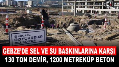Gebze’ye önemli yatırım. Gebze’de sel ve su baskınlarının önüne geçmek