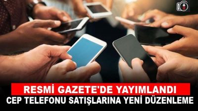 Resmi Gazete’de yayımlanan karara göre, cep telefonu satışlarında 12 bin