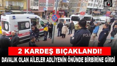 Adliyenin önünde 2 kardeş bıçaklandı | İzmit’te duruşma öncesi adliyede