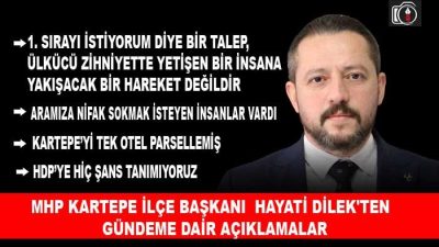 MHP Kartepe İlçe Başkanı Hayati Dilek’ten gündeme dair açıklamalar.