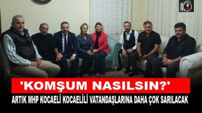 MHP Kocaeli ‘Komşum Nasılsın?’  diyor. Milliyetçi Hareket Partisi, ülke