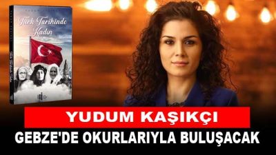 Yudum Kaşıkçı Gebze’de okurlarıyla buluşacak