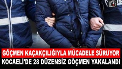 Kocaeli’de 28 düzensiz göçmen yakalandı | Kocaeli’de yapılan operasyonlarda 28