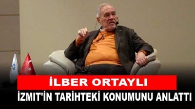 İlber Ortaylı “Kocaeli tarihi açıdan çok zengin” İzmit’te 16 Ocak