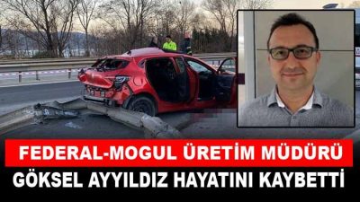 Göksel Ayyıldız hayatını kaybetti. Federal-Mogul Fabrikası üretim müdürü trafik kazasında