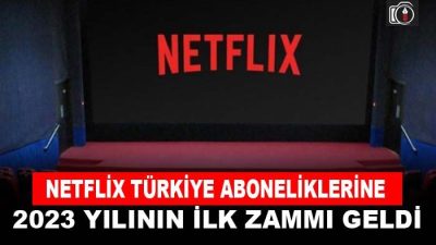 Netflix’e zam geldi | Netflix Türkiye aboneliklerine 2023 yılının ilk