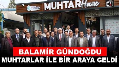 Balamir Gündoğdu muhtarlar ile bir araya geldi | Kocaeli Büyükşehir