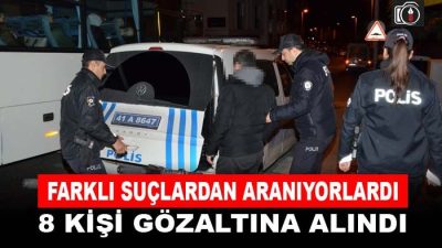 Polisten aranan şahıslara operasyon | Kocaeli’de çeşitli suçlarla aranan şahıslara