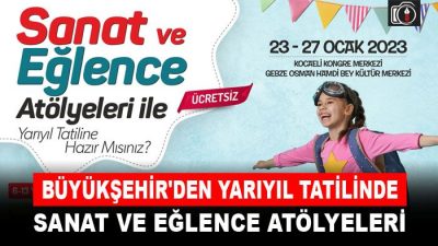 Büyükşehir’den sanat ve eğlence dolu tatil | Yarıyıl tatilinin ilk