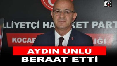Aydın Ünlü beraat etti | MHP Kocaeli eski İl Başkanı