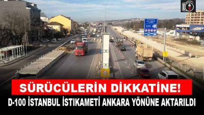 D-100 İstanbul istikameti Ankara yönüne aktarıldı. Köseköy Koridoru Alikahya Stadyum