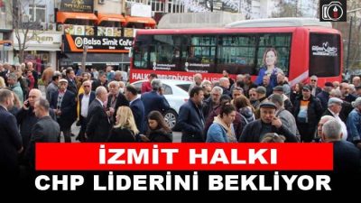 İzmit, Kılıçdaroğlu’nu bekliyor | İzmit halkı, CHP lideri Kemal Kılıçdaroğlu’nu