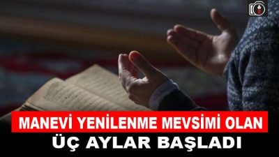 Üç aylar başladı | Rahmetin, bereketin ve manevi yenilenme mevsimi