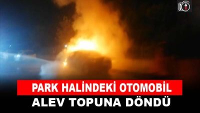 Park halindeki otomobil cayır cayır yandı | Başiskele’de otomobil park