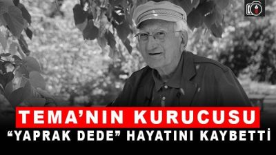 TEMA Yaprak Dede’sini kaybetti | Türkiye Erozyonla Mücadele Ağaçlandırma ve