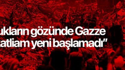 Bu savaş daha yeni başlamadı, bu katliam yeni başlamadı, bu