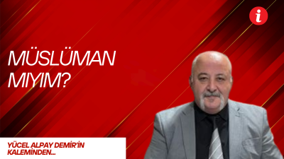 Müslüman bir anne babadan, Müslüman bir ülkede dünyaya geldim. Bu