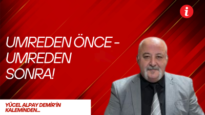 Gitmemek için türlü bahaneler uydurduğum ve geciktirdiğimi zannettiğim bir yolculuktan