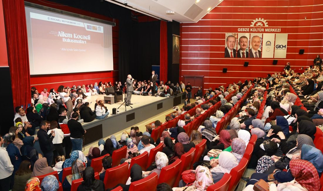 Uluslararası Aile Haftası kapsamında düzenlenen “Ailem Kocaeli Buluşmaları” programında, “Ailenin