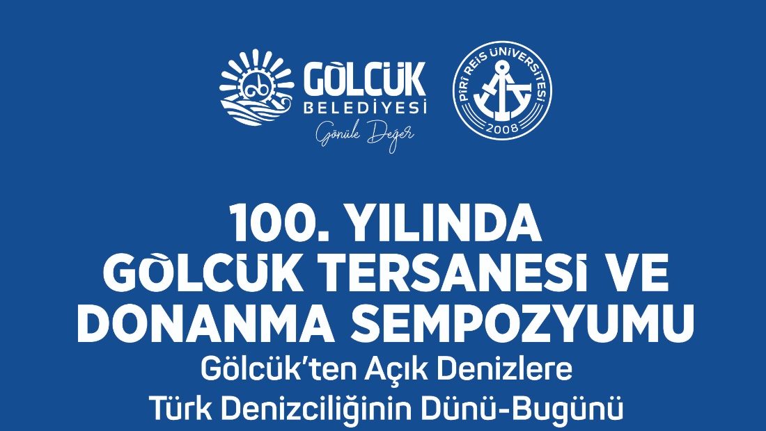 Gölcük Belediyesi’nin ev sahipliğinde düzenlenecek olan 100. Yılında Gölcük Tersanesi
