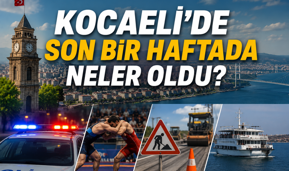 Kocaeli, son bir haftada güvenlik operasyonlarından uluslararası spor organizasyonlarına, ulaşımı