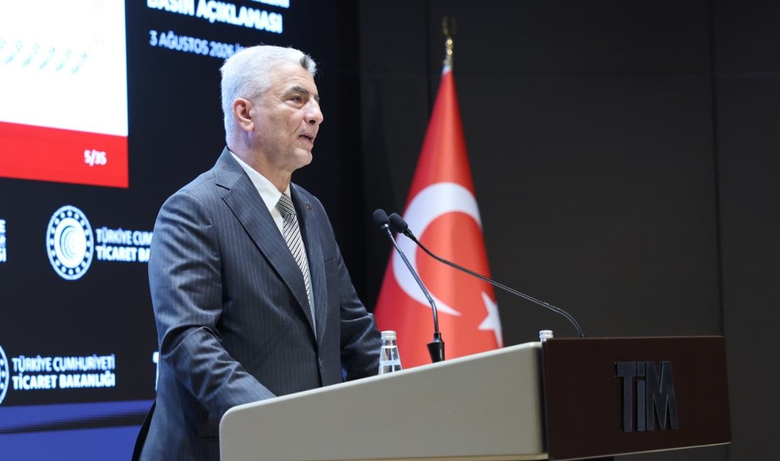 Ticaret Bakanı Ömer Bolat, 2026 Temmuz ayına ilişkin dış ticaret